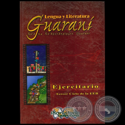 LENGUA Y LITERATURA GUARANÍ - ÑE'E HA ÑE'EPORÂHAIPYRE GUARANI - Autor: JULIO CÉSAR DUARTE RÍOS - Año 2006